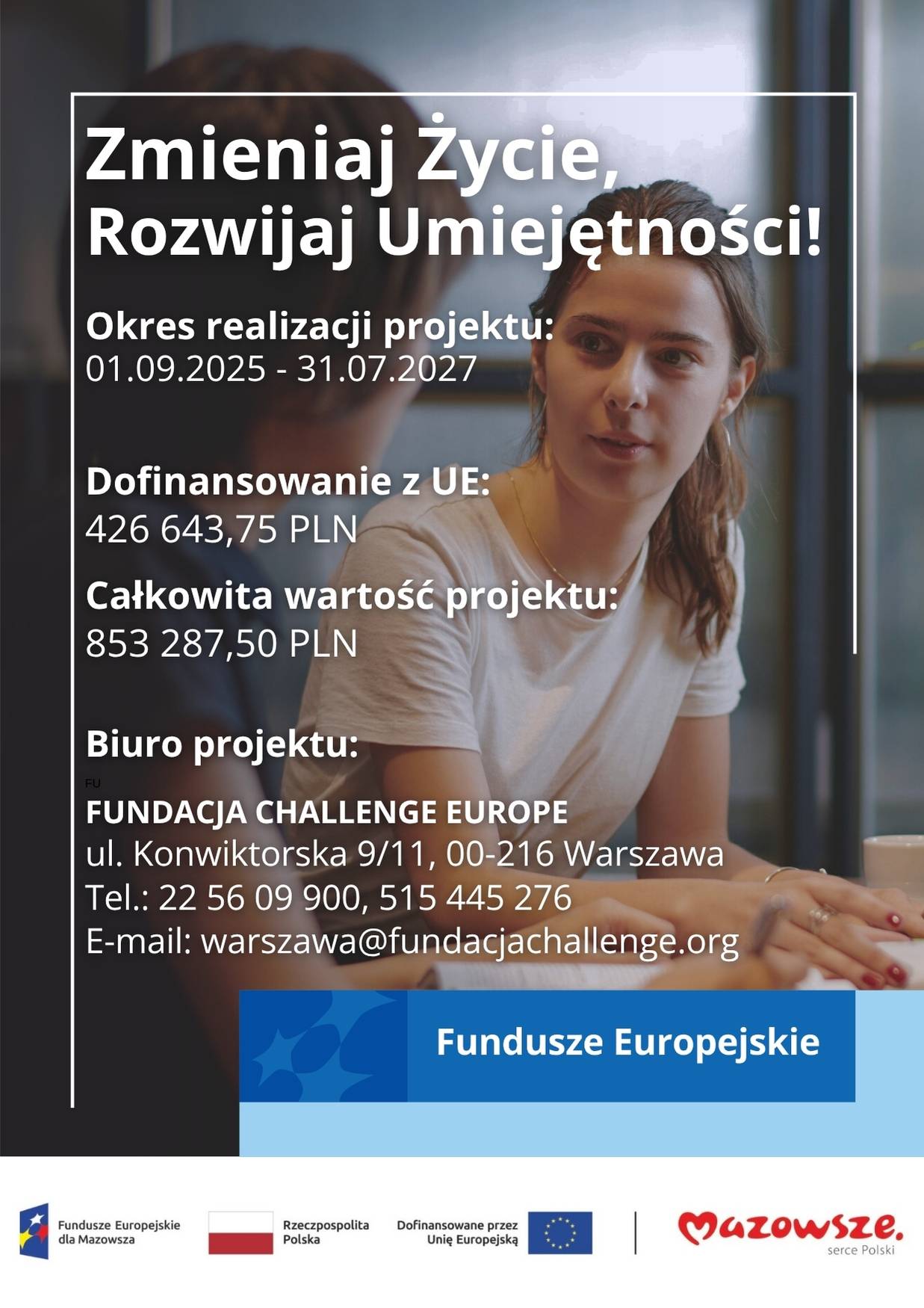 zmieniaj życie rozwijaj umiejętności plakat fe Plakat projektu "Zmieniaj życie, rozwijaj umiejętności!" z datą rozpoczęcia i zakończane projektu oraz miejscem realizacji.